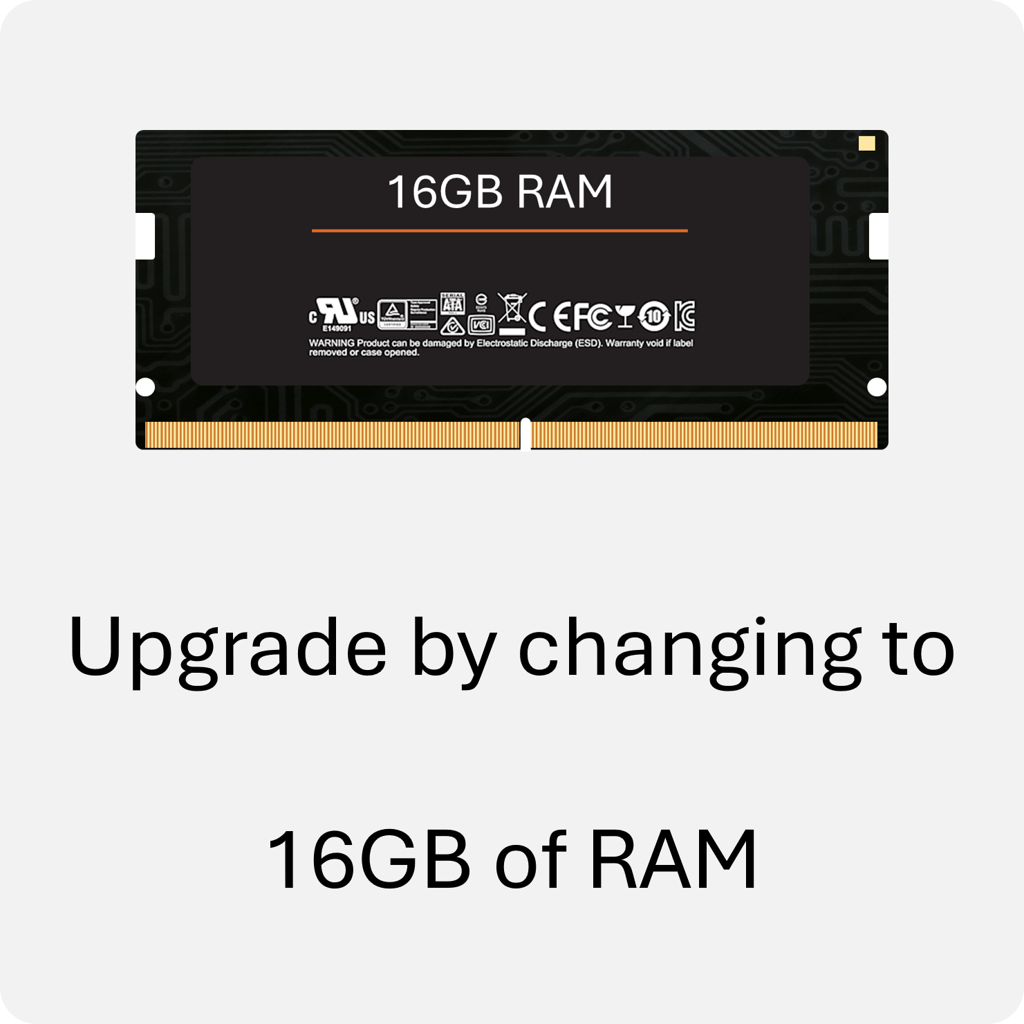 Upgrade to 16GB of RAM
