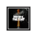 Everyday Is Tuesday